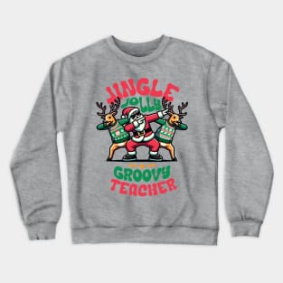 Teacher - Holly Jingle Jolly Groovy Santa and Reindeers in Ugly Sweater Dabbing Dancing. Personalized Christmas Crewneck Sweatshirt